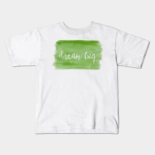 Watercolor Dream Motivation - Dream Big - Green Kids T-Shirt